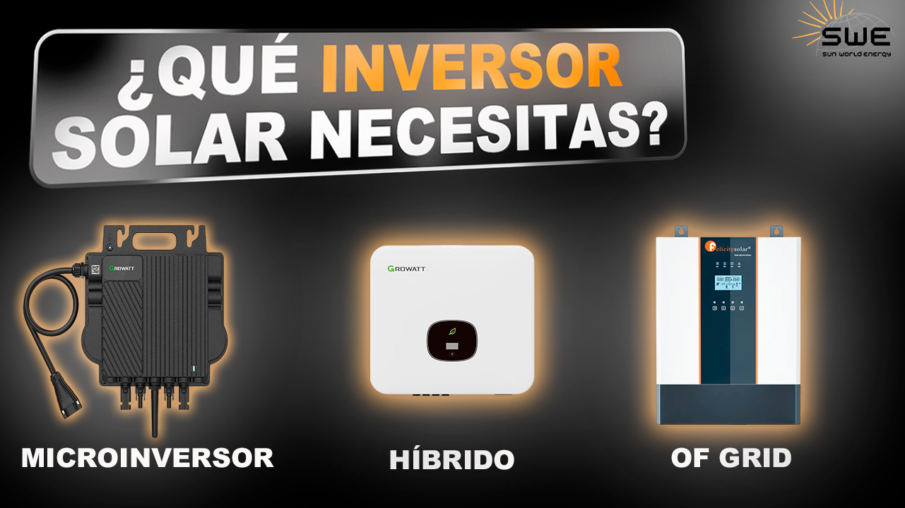 ¿Microinversor, Inversor Híbrido o Off-Grid? Descubre Cuál es Mejor para Ti